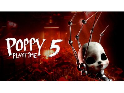 世界的人気ホラーゲーム『Poppy Playtime』待望の最新作 『Chapter 5