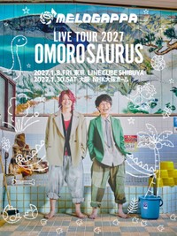 【MELOGAPPA】TOUR 2027 OMOROSAURUS